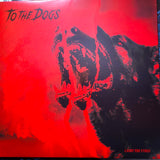 To the Dogs - "Light the Fires" LP