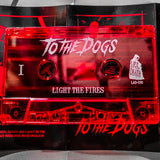 To the Dogs - "Light the Fires" Cassette